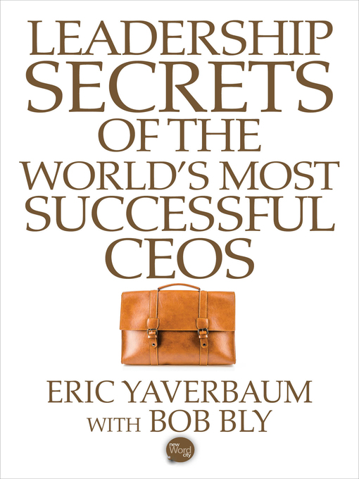 Title details for Leadership Secrets of the World's Most Successful CEOS by Eric Yaverbaum - Available